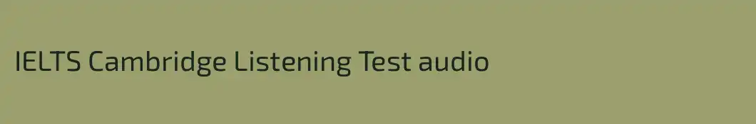 IELTS Cambridge Listening Test audio
